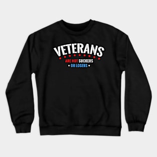 Veterans Are Not Suckers Or Losers Crewneck Sweatshirt